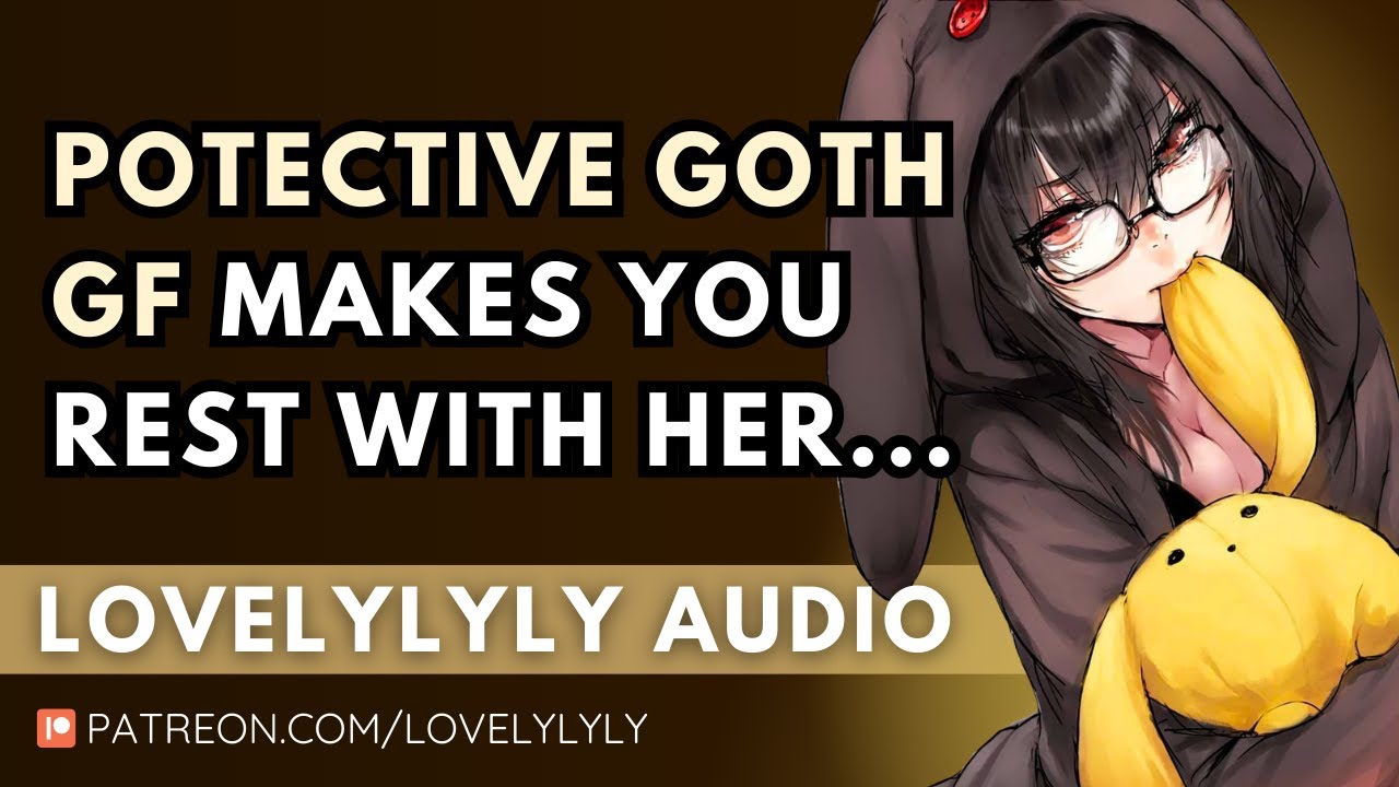 ASMR - Protective Goth GF Makes You Rest... protective goth gf makes you rest 💛 F4A | Insomnia GF