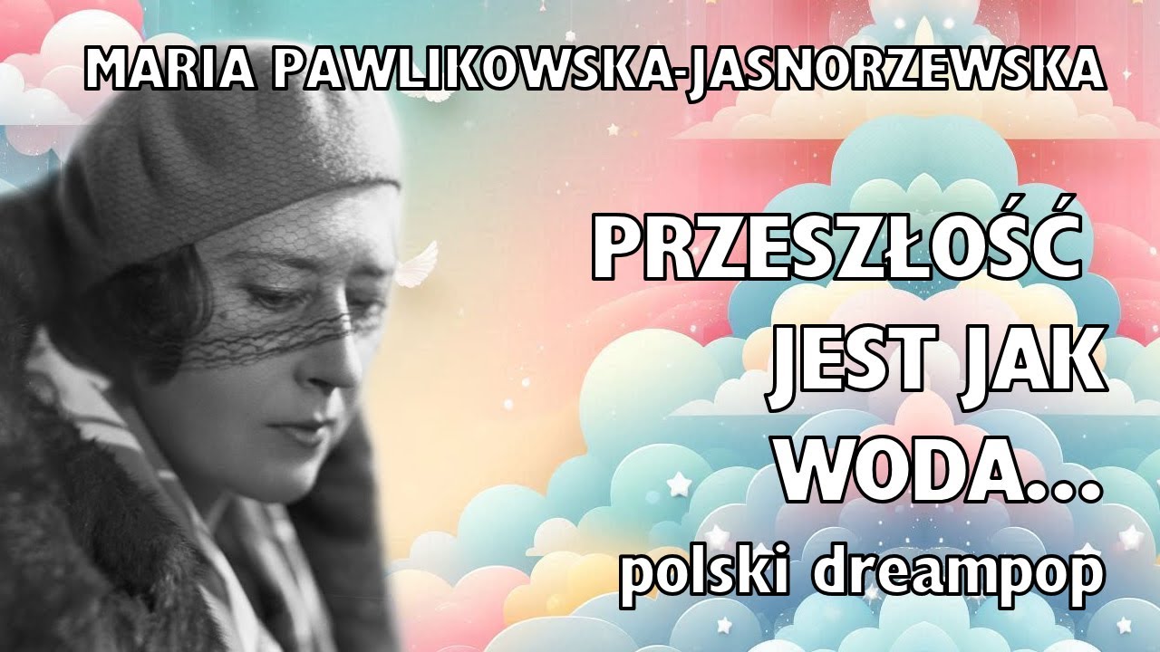 Przeszłość jest jak woda... Maria Pawlikowska-Jasnorzewska ale to dreampop #dreampop #slowsongs