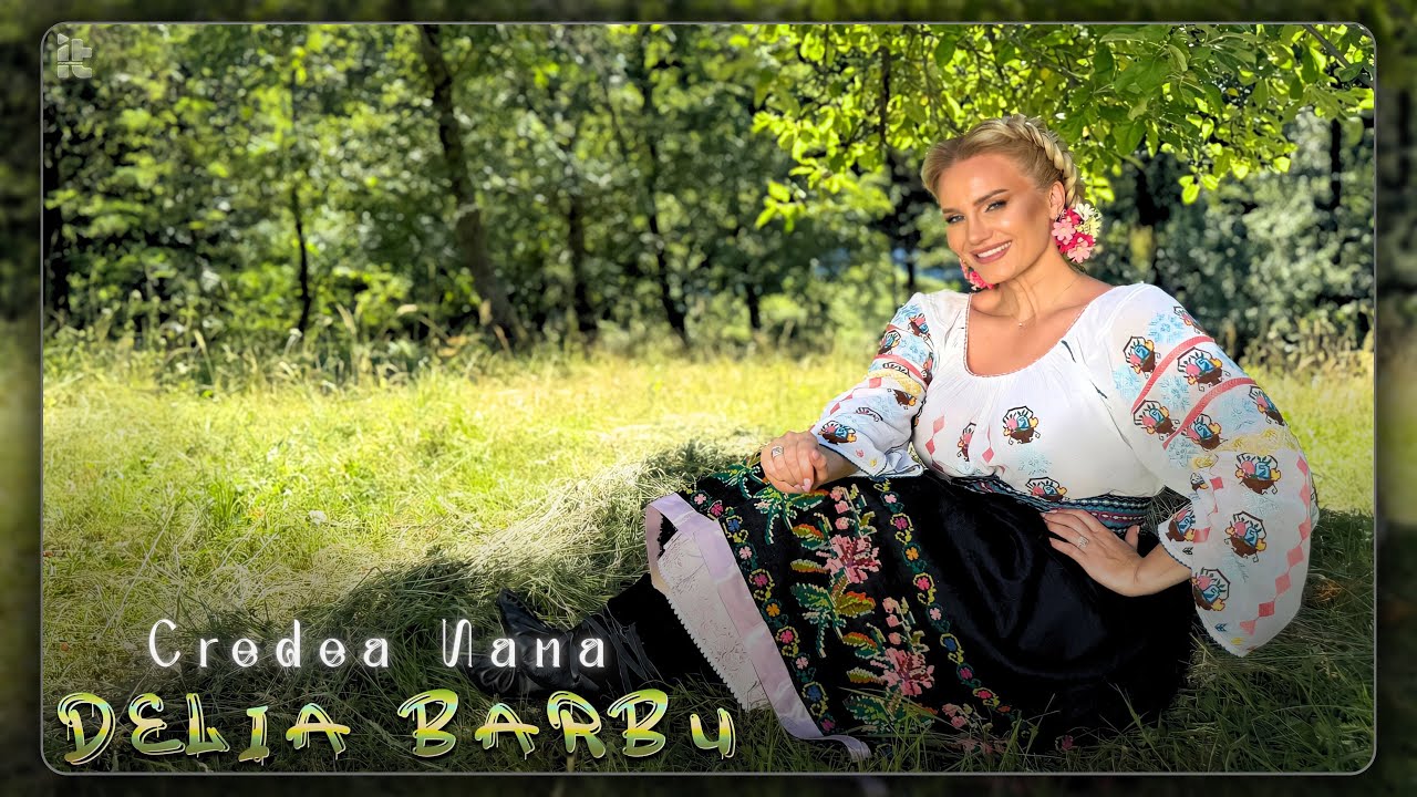 Delia Barbu - Credea nana (Videoclip Oficial)