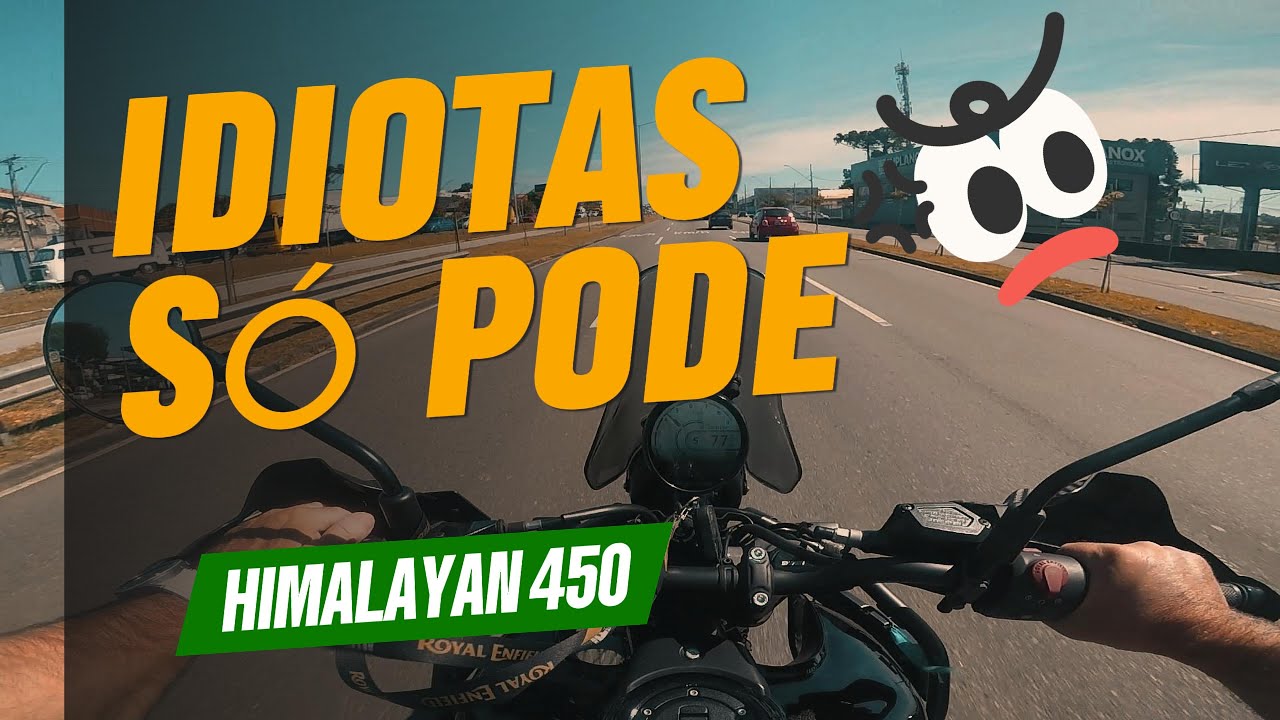 Idiotas só pode Himalayan 450