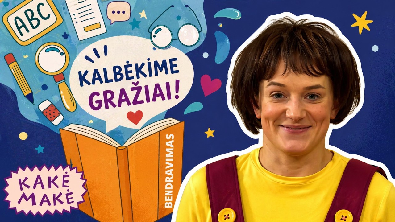 Kakė Makė mokosi gražaus bendravimo. Ką pasakė Kakė Makė?