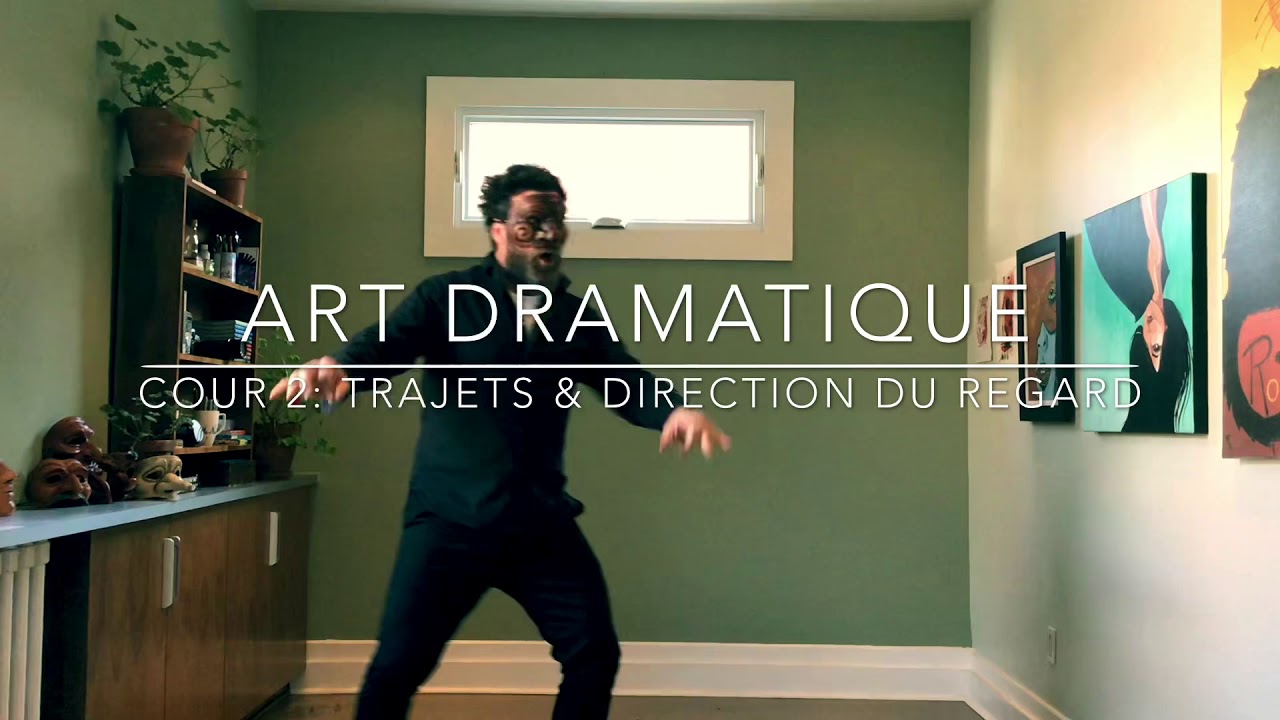 Art dramatique - cours 2: Trajets et direction du regard