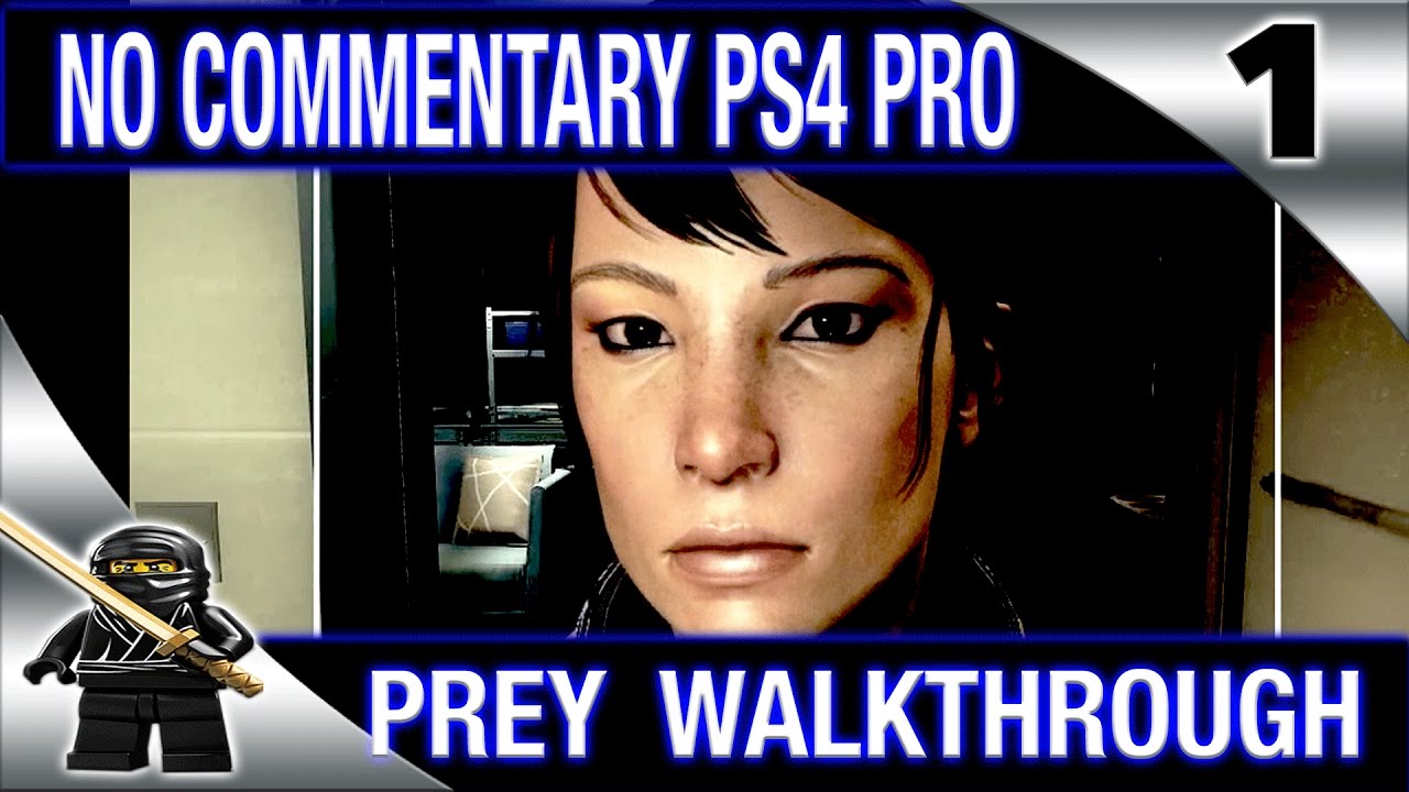 PREY Walkthrough Part 1 No Commentary 2017 PREY (PS4 Pro)