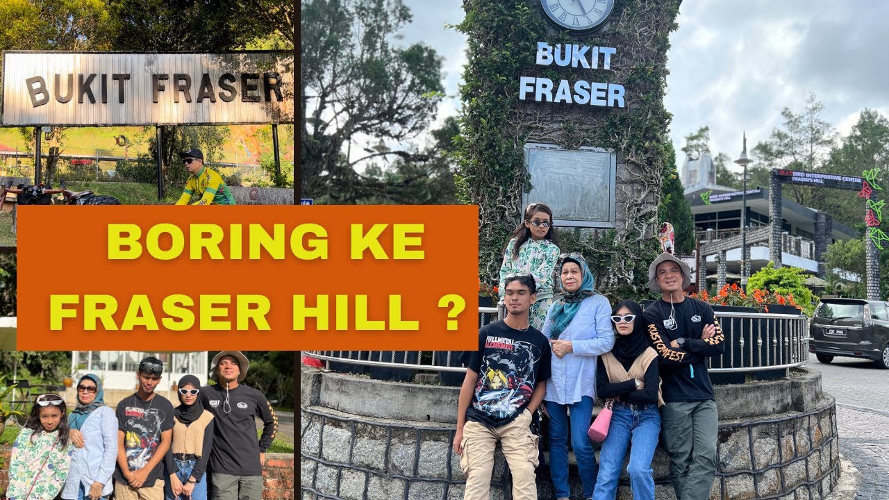FRASER HILL | 2HARI/1MLM | APA XTVT ? | Trip cuti sekolah