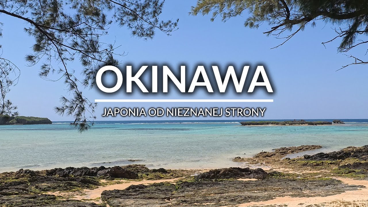 NA ILE JAPOŃSKA JEST OKINAWA ?? Idealne miejsce na wakacje z historią królestwa Ryukyu w tle