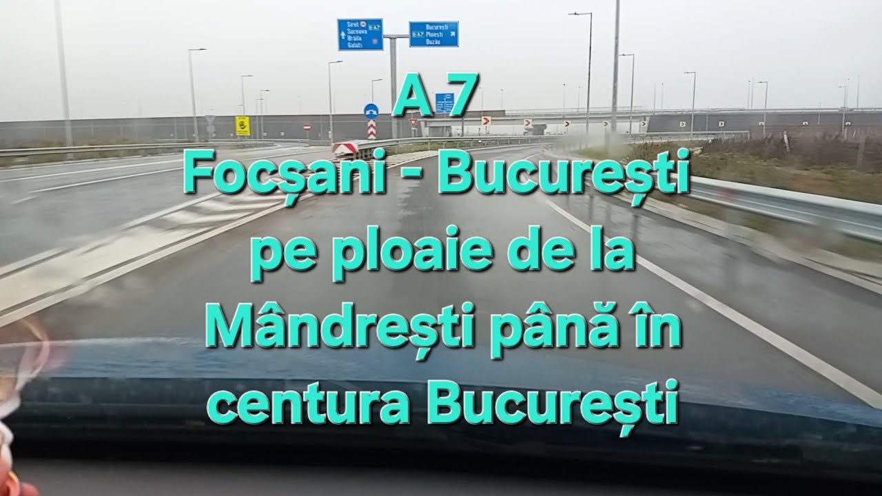 De la Focșani la București numai pe autostradă ,  A7 și A3 pe o ploaie torențială #a7 