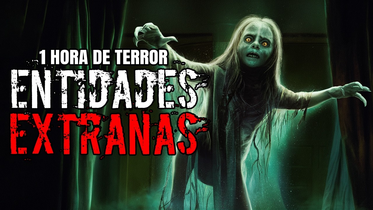 1 hora de RELATOS DE TERROR: Entidades Extrañas