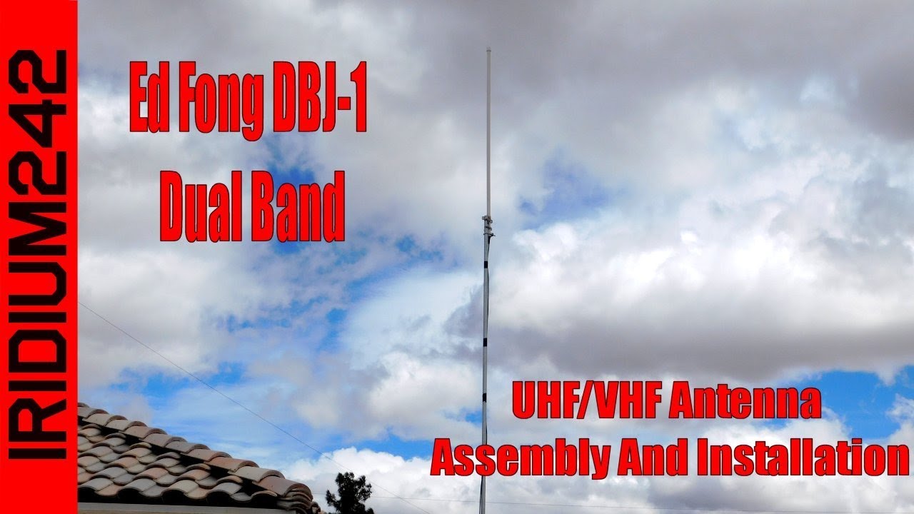 Ed Fong DBJ-1 Dual Band UHF/VHF Antenna Assembly And Installation