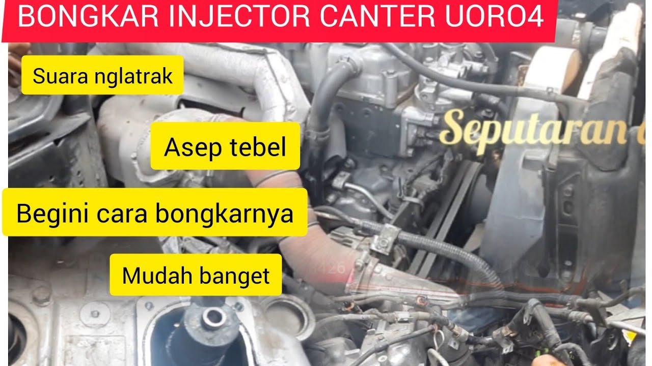 CARA BONGKAR INJECTOR MITSUBISHI CANTER UORO 4 II SUARA KASAR ASEP TEBAL