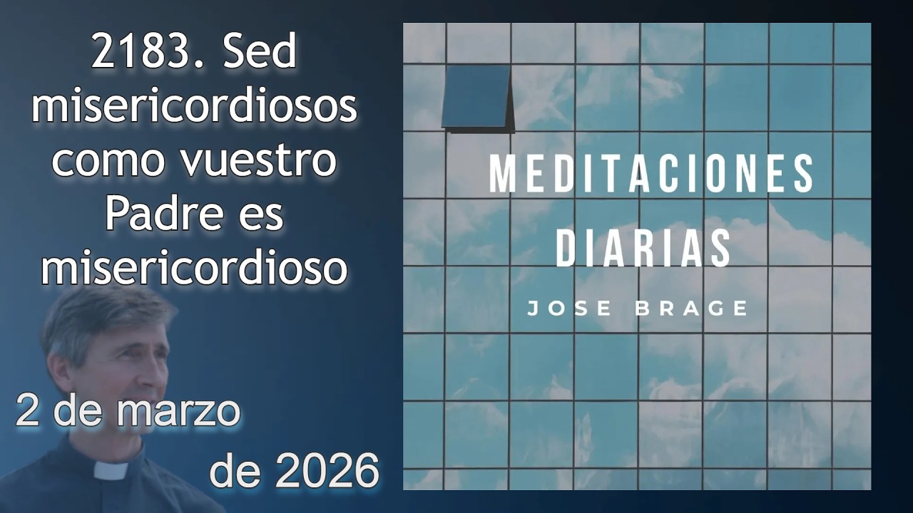 MEDITACI&Oacute;N de HOY LUNES 2 MARZO 2026 | EVANGELIO DE HOY | DON JOS&Eacute; BRAGE | MEDITACIONES DIARIAS