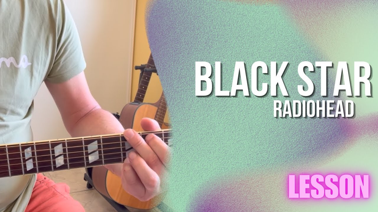 Radiohead - Black Star [Guitar Lesson / Tutorial]