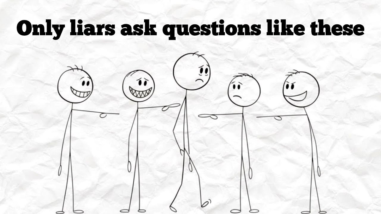 The 5 Questions Liars Always Ask – Don’t Trust Them