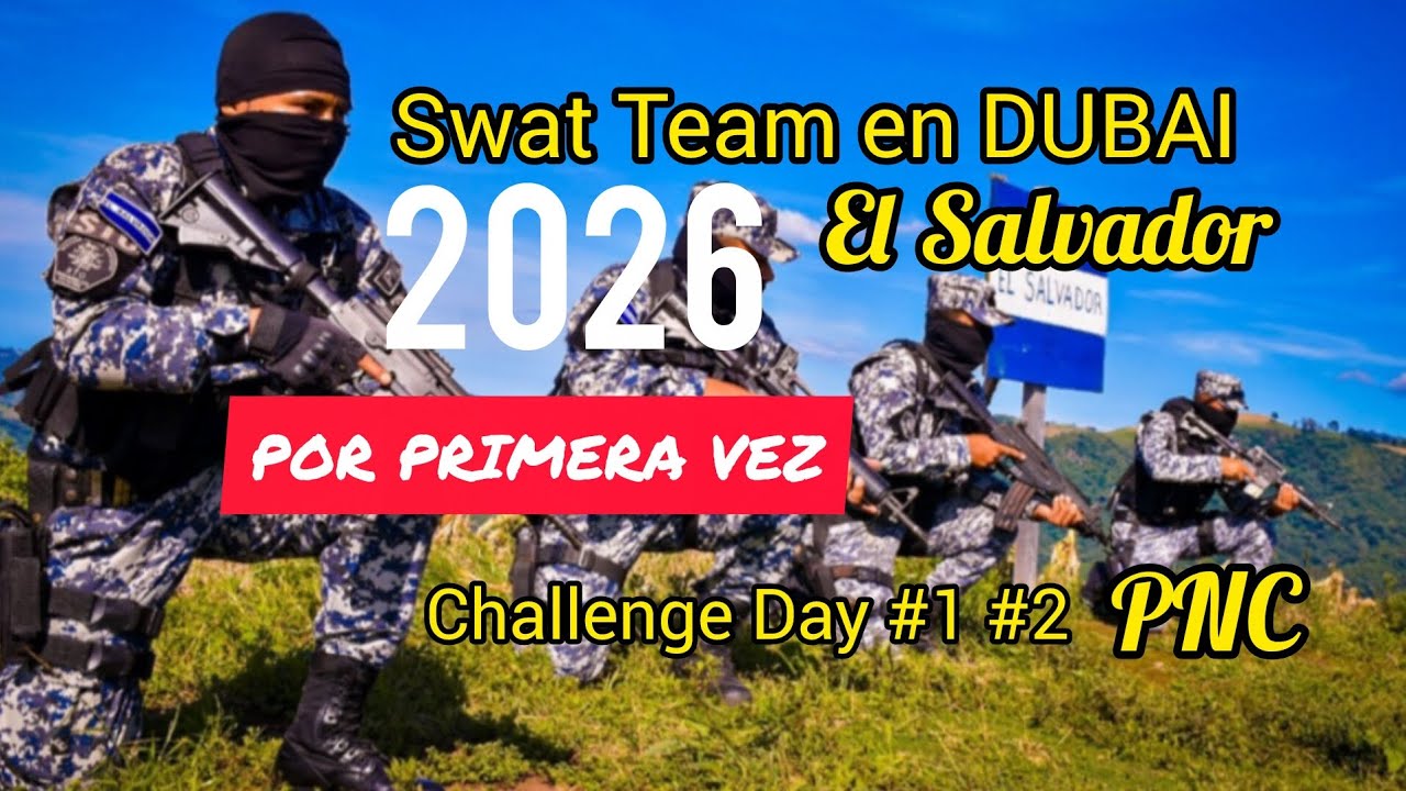 Swat Challenge 2026 desd3 DUBAI #pncsv #elsalvador #travel #turism #nayibbukele #empsv