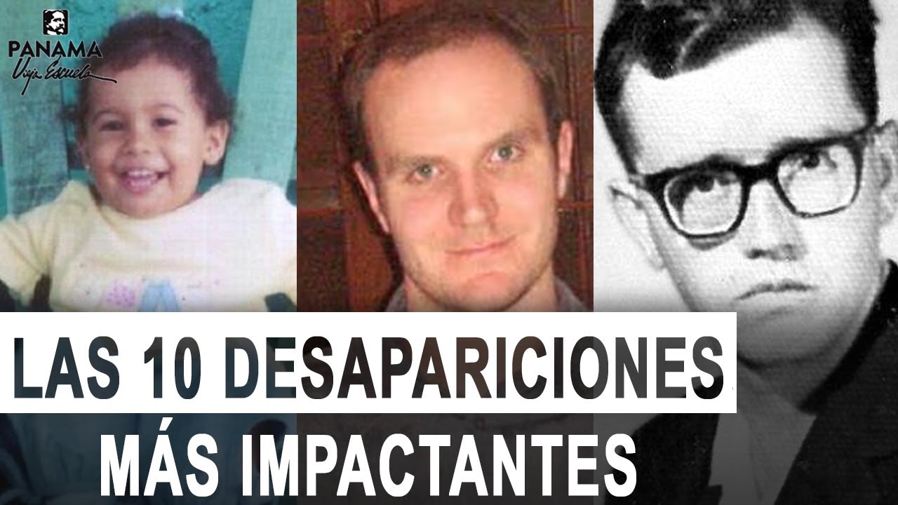 Las 10 DESAPARICIONES m&aacute;s impactantes de la historia de Panam&aacute;