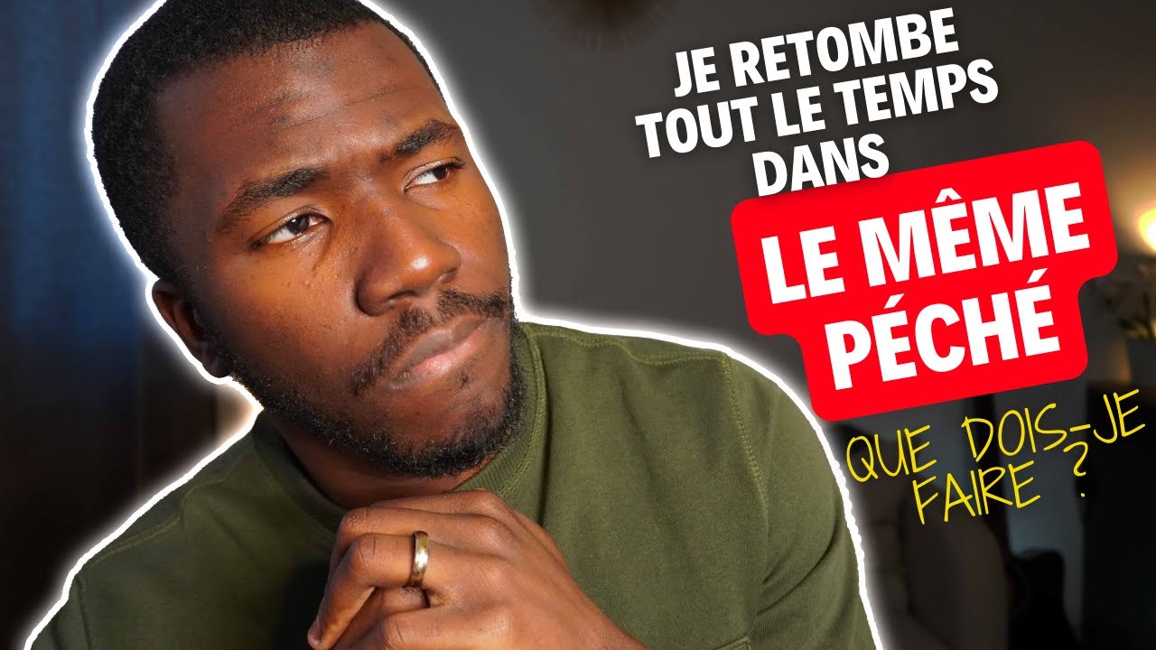 Je retombe tout le temps dans le même péché, que dois je faire