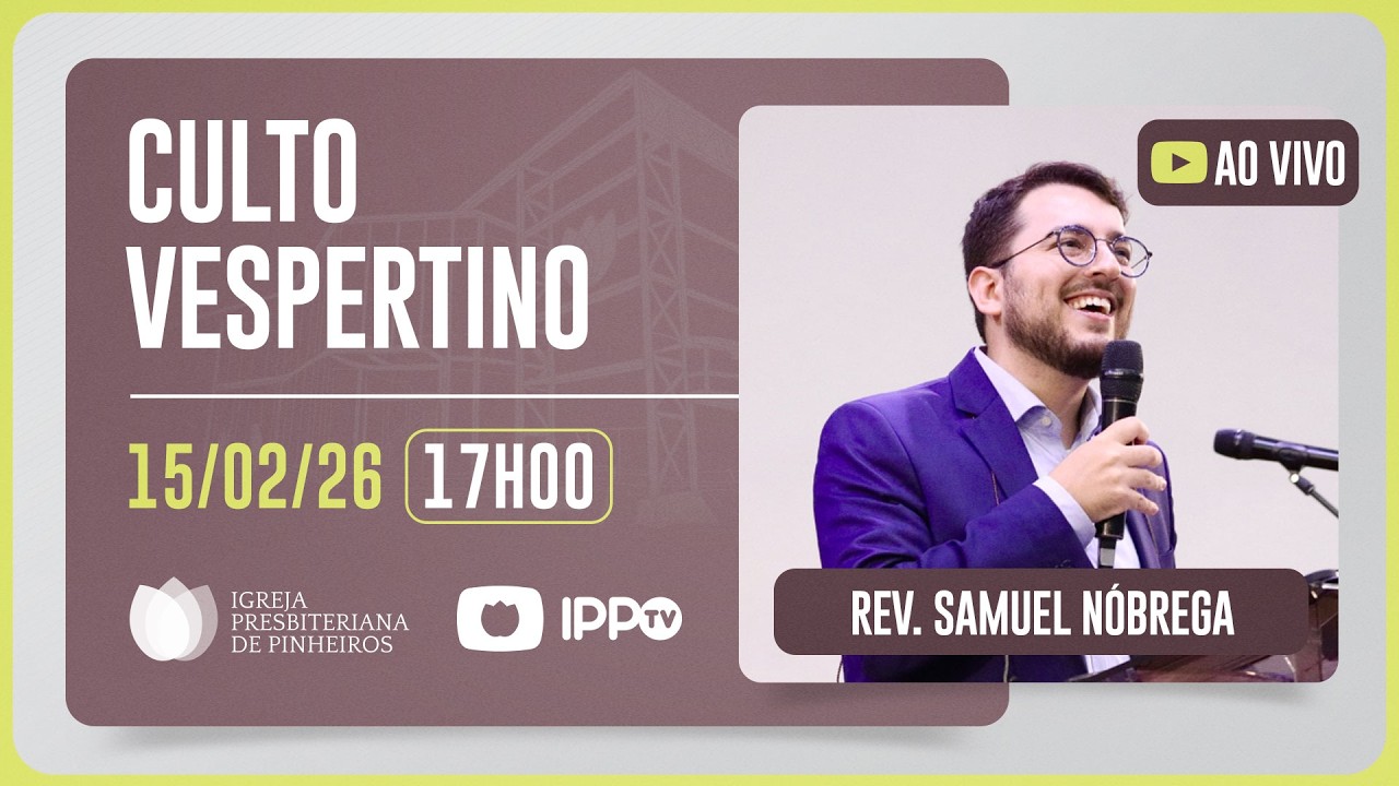 CULTO VESPERTINO - 17H | @SamuelNobrega  | Igreja Presbiteriana de Pinheiros | IPPTV