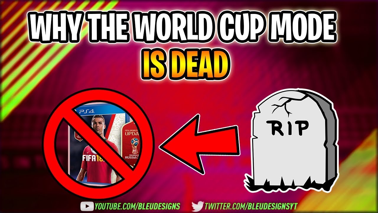 FIFA 18 - WHY THE WORLD CUP MODE *SUCKS* -  FIFA Ultimate Team Rant + Opinion (FIFA 18 IS DEAD)