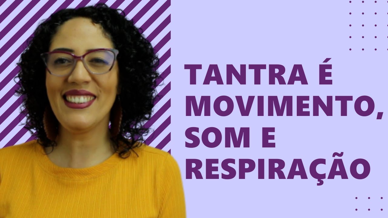 T4ntra é movimento, som e respiração - Prem Samagra