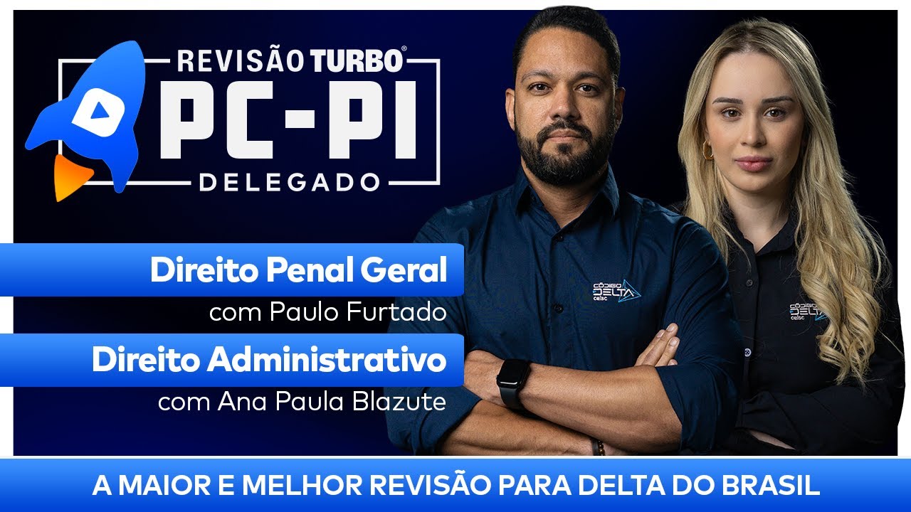 REVISÃO TURBO | PC-PI DELEGADO DE POLÍCIA –  Direito Penal Geral e Direito Administrativo