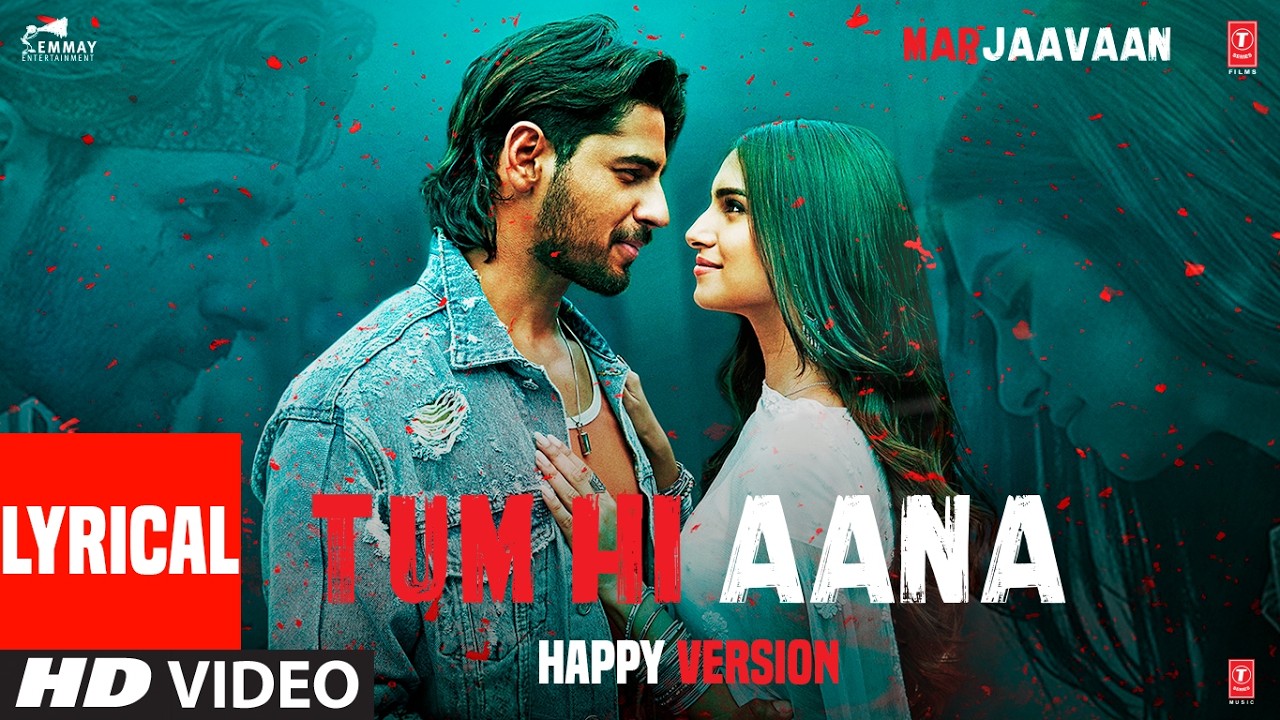 Marjaavaan: Tum Hi Aana (Happy Version) Lyrics | Jubin Nautiyal | Sidharth Malhotra, Tara Sutaria