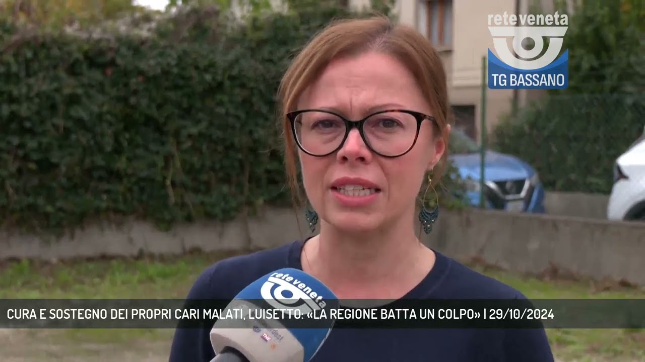 CURA E SOSTEGNO DEI PROPRI CARI MALATI, LUISETTO: &laquo;LA REGIONE BATTA UN COLPO&raquo; | 29/10/2024