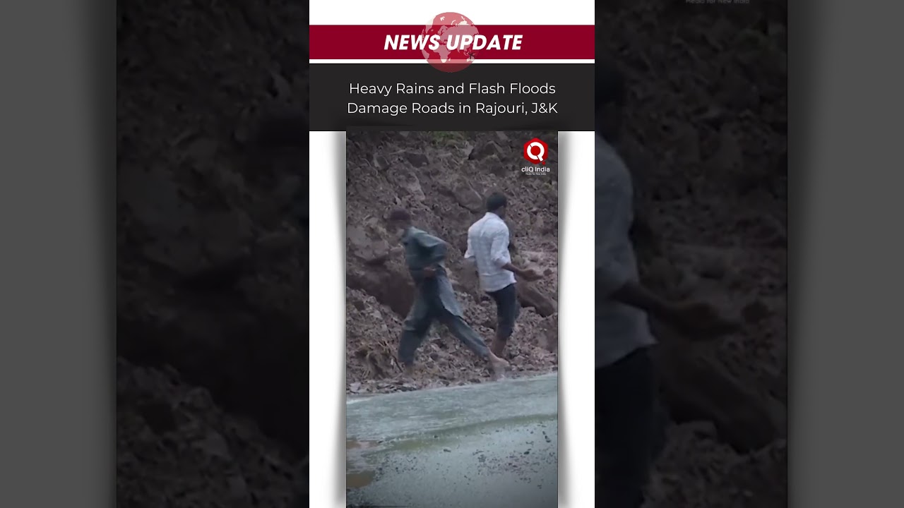 J&K: Roads Damaged by Heavy Rains and Flash Floods in Rajouri