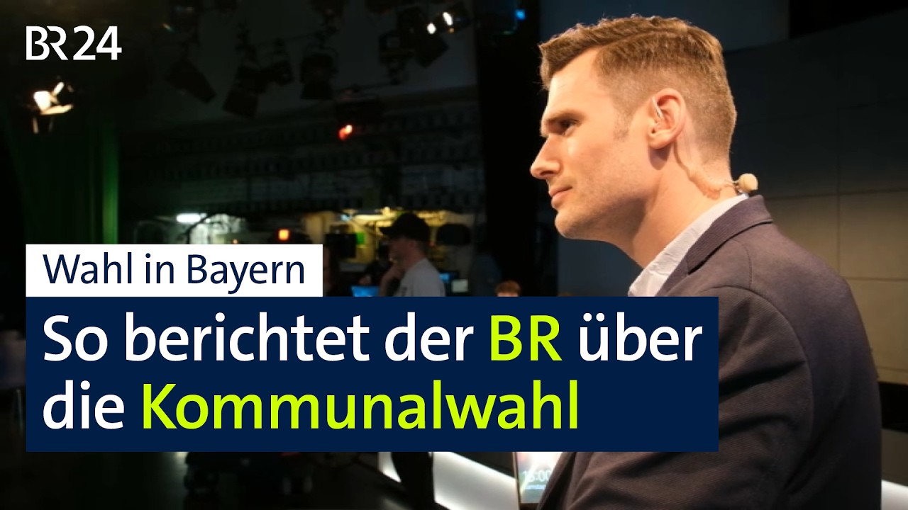 Wahl in Bayern: So berichtet der BR &uuml;ber die Kommunalwahl | BR24