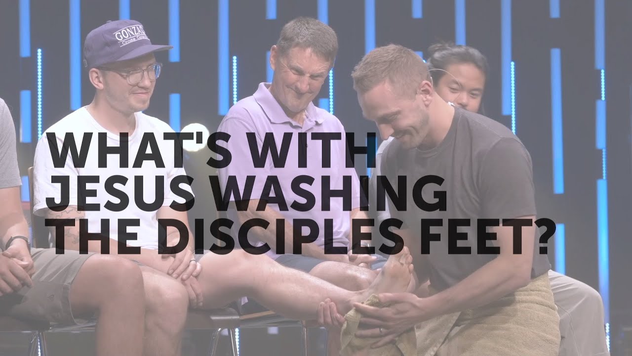 What's with Jesus washing the disciples feet?