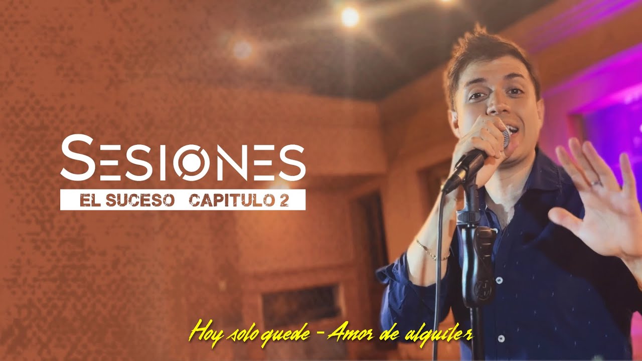 EL SUCESO || Hoy solo quede / Amor de alquiler || (Sesiones / Capitulo 2)