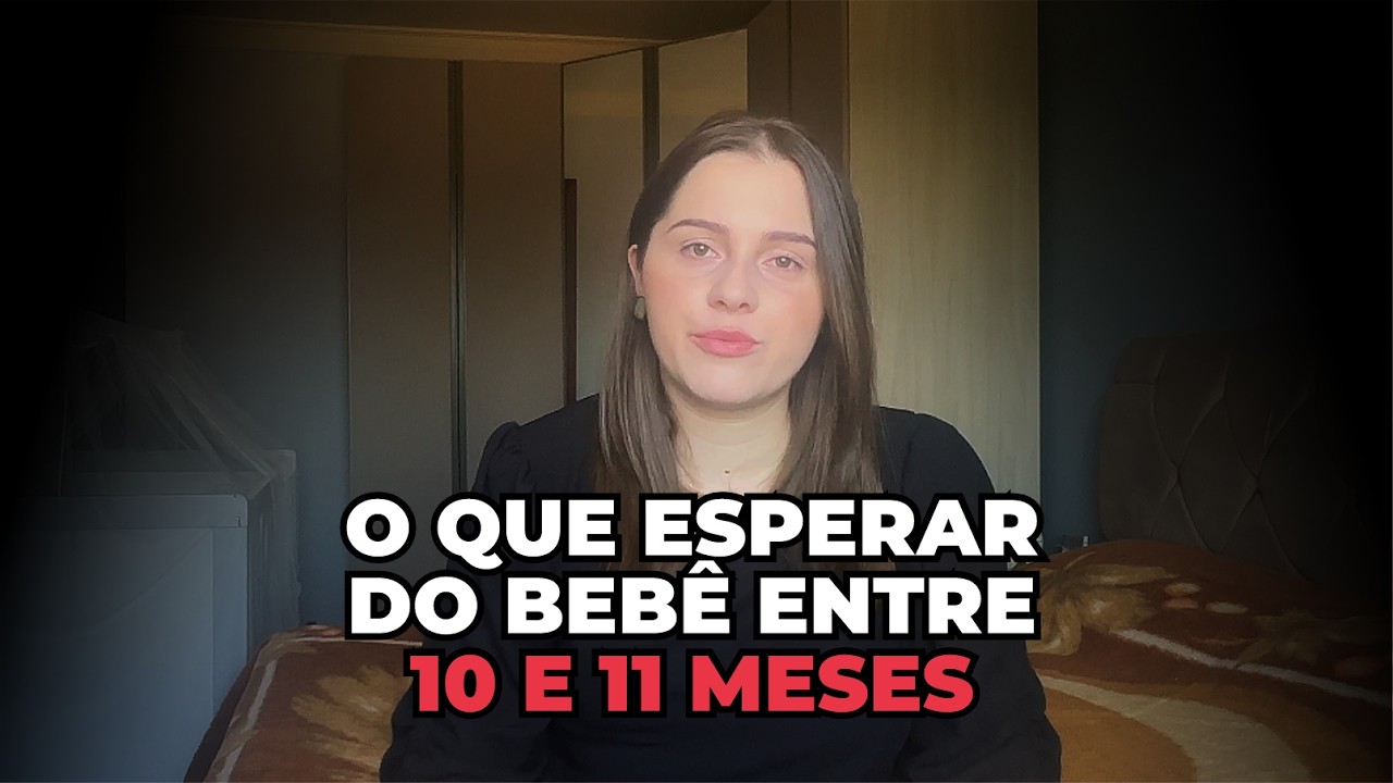 DESENVOLVIMENTO DO BEBÊ 10 A 11 MESES | Marcos dessa fase