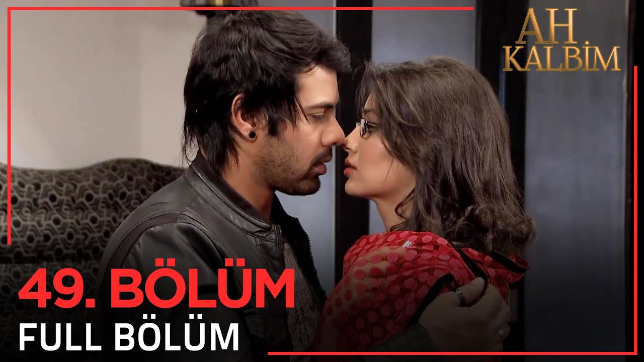 Ah Kalbim 49. Bölüm (Uzun Versiyon)