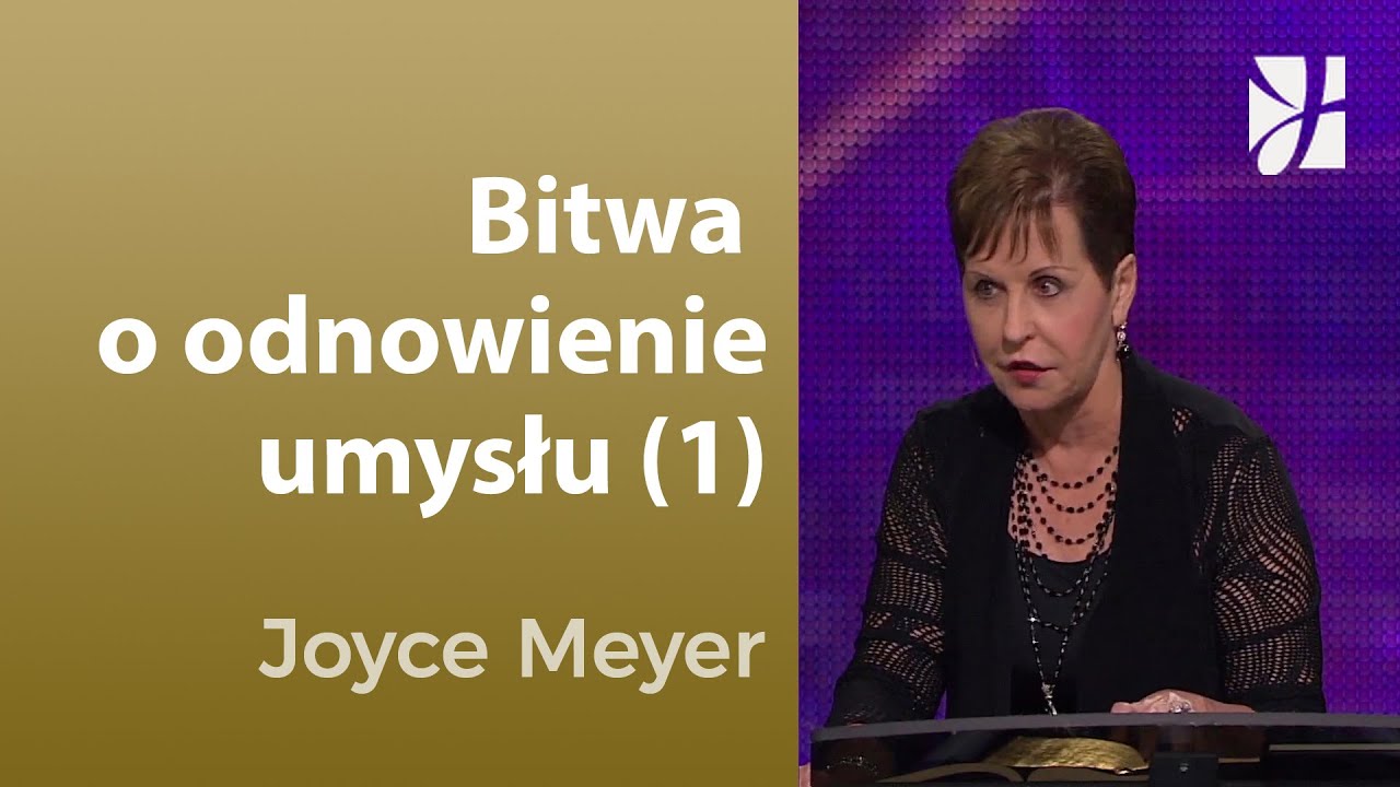 Bitwa o odnowienie umysłu (1) | Joyce Meyer | Myśli i słowa