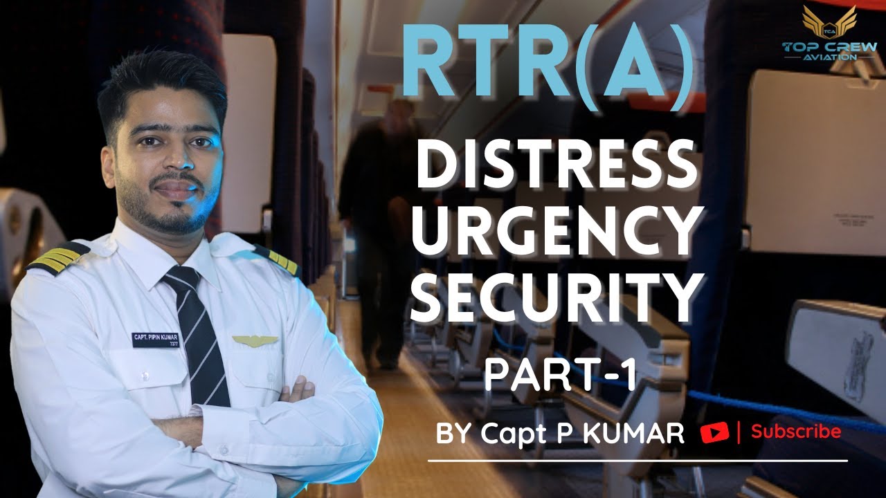RTR(A) PART - 1 | DISTRESS (MAYDAY) | URGENCY(PAN-PAN) | SECURITY | PART - 1 | CAPT P KUMAR | TCA
