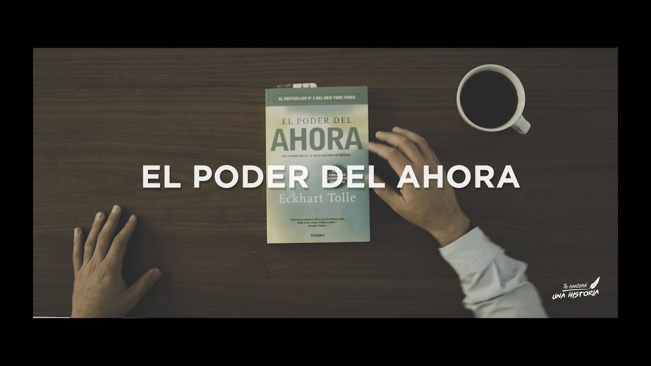El poder del ahora - El libro que cambió mi vida
