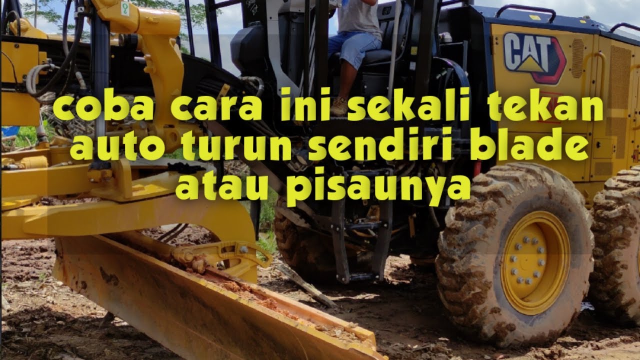 cara automatis turunkan blade motor grader cat 120|| greder CAT 120 K