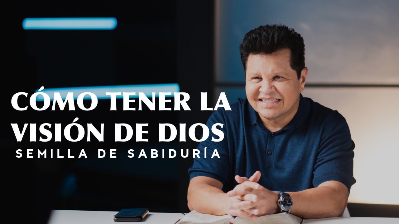 ¿Cómo tener la visión la Dios para tu vida? - Apóstol Guillermo Maldonado | Semilla De Sabiduría