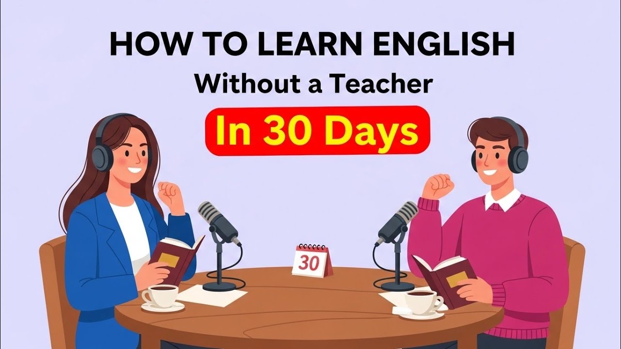 How to Learn English Without a Teacher in 30 Days Complete Self-Study Guide!