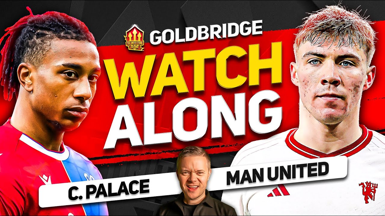 CRYSTAL PALACE vs MANCHESTER UNITED Live with MARK GOLDBRIDGE