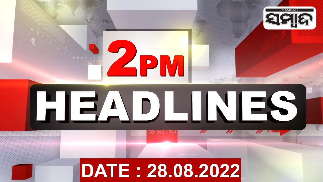 2PM Headlines || 28th Aug 2022 || Sambad