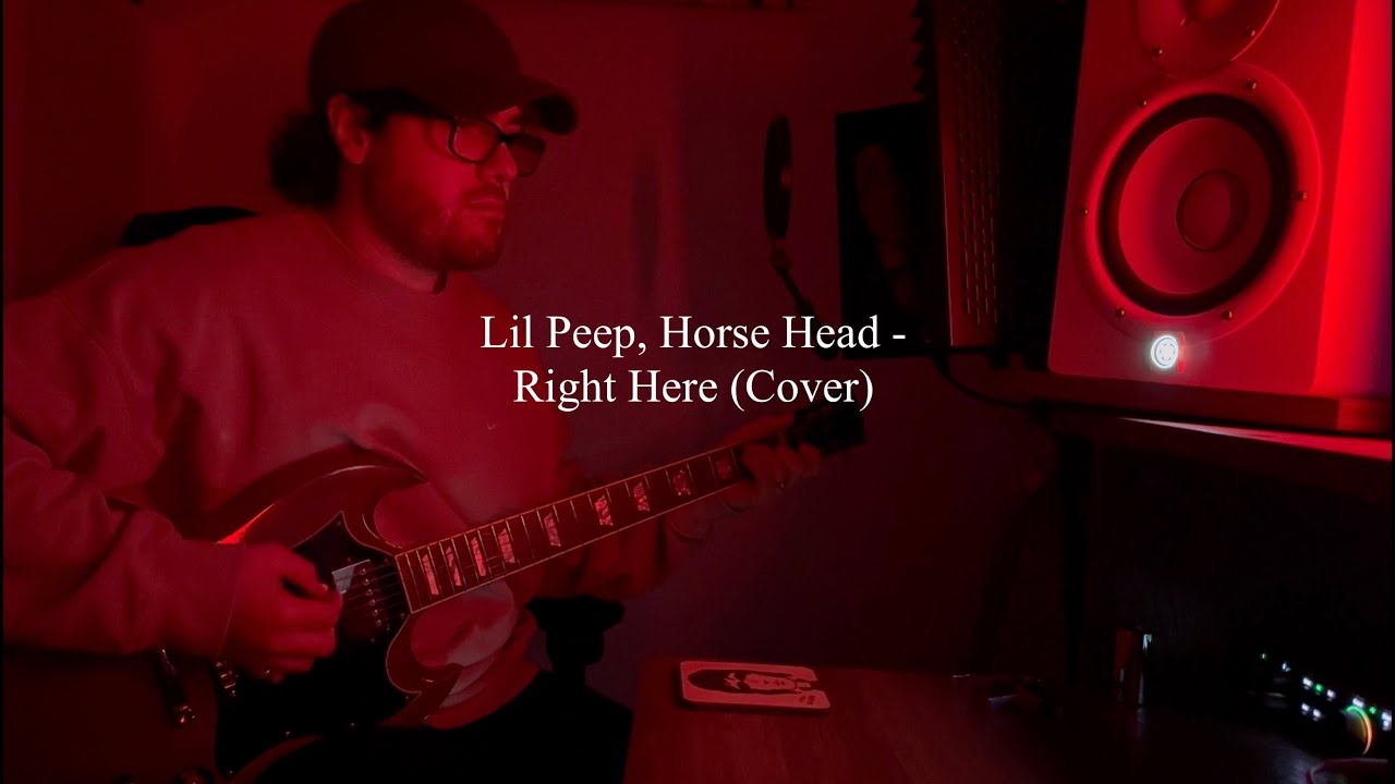 Lil Peep, Horse Head - Right Here (Cover)