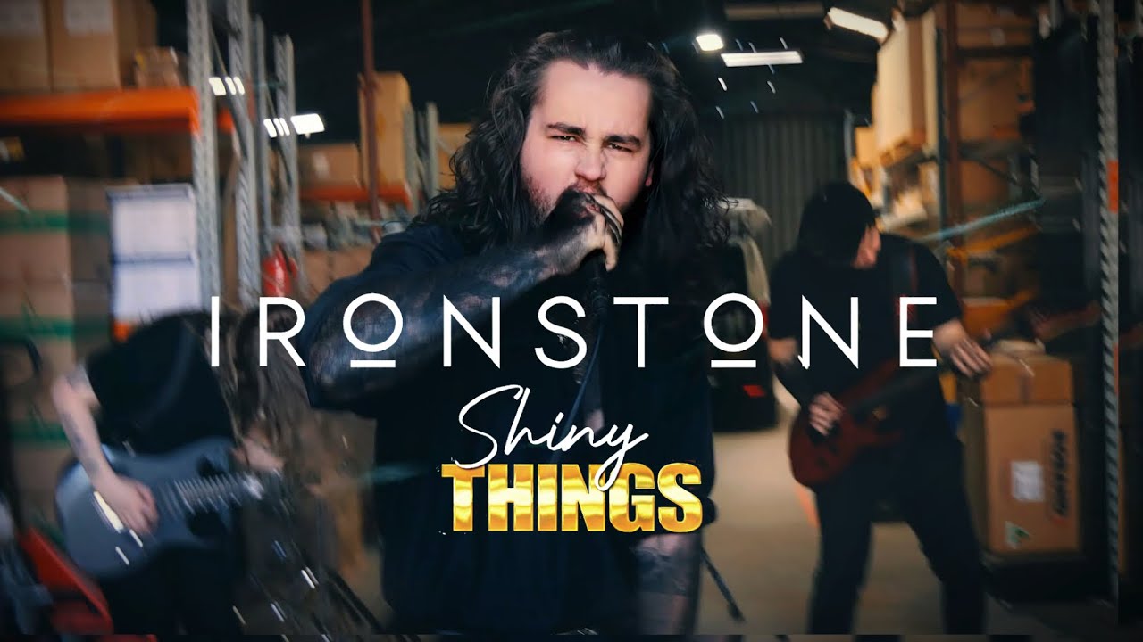 IRONSTONE - Shiny Things (Official Music Video)