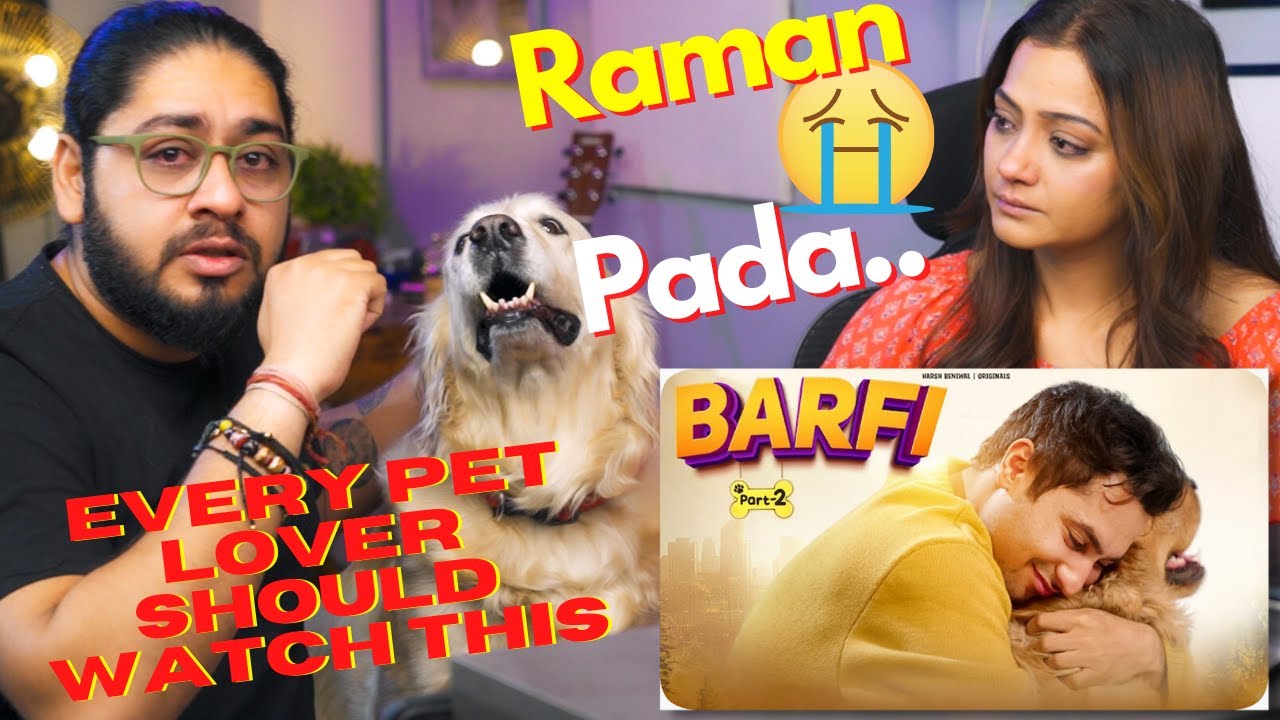 Barfi | Part 2 : Woof You | Harsh Beniwal | Reaction | Neeti and Raman