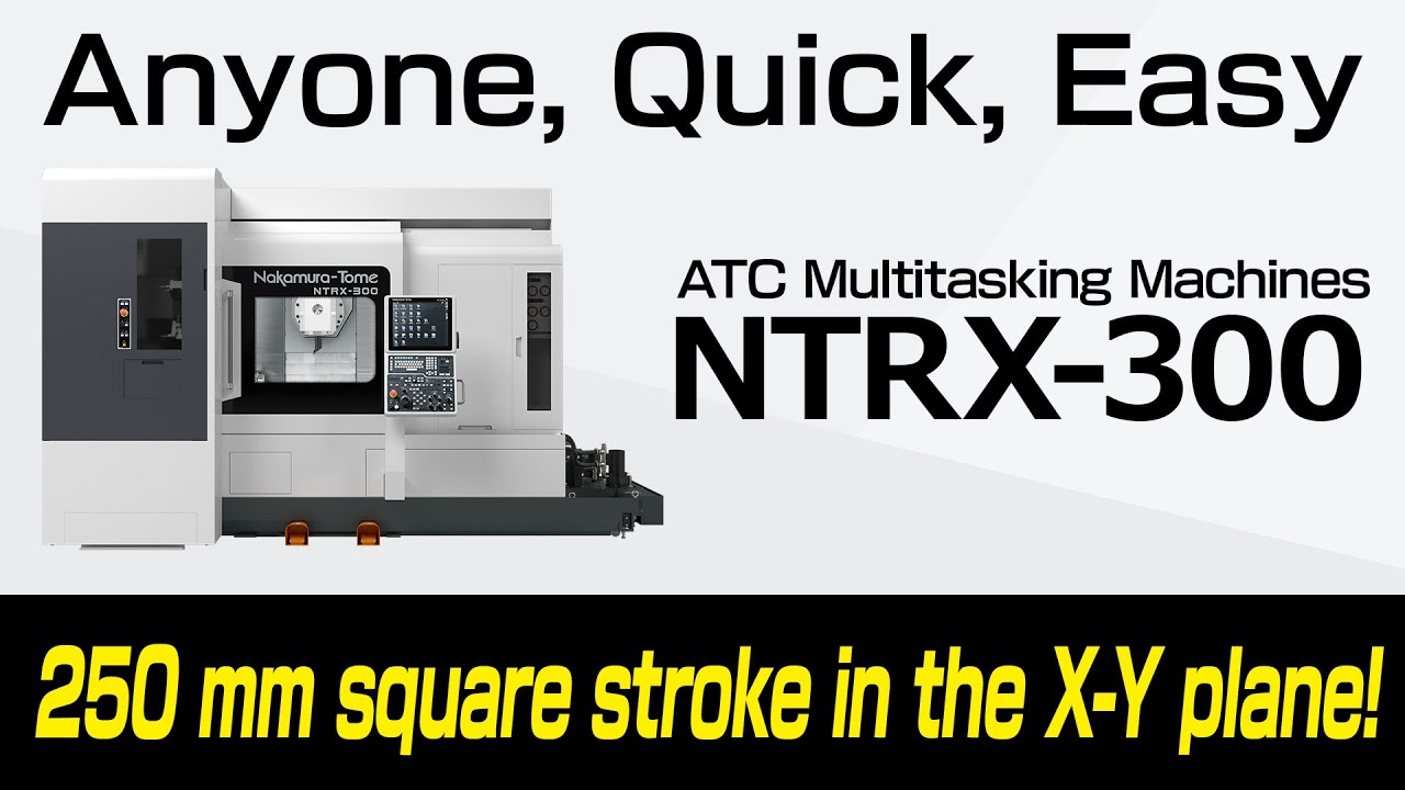 Nakamura-Tome multitasking machine ｜NTRX-300