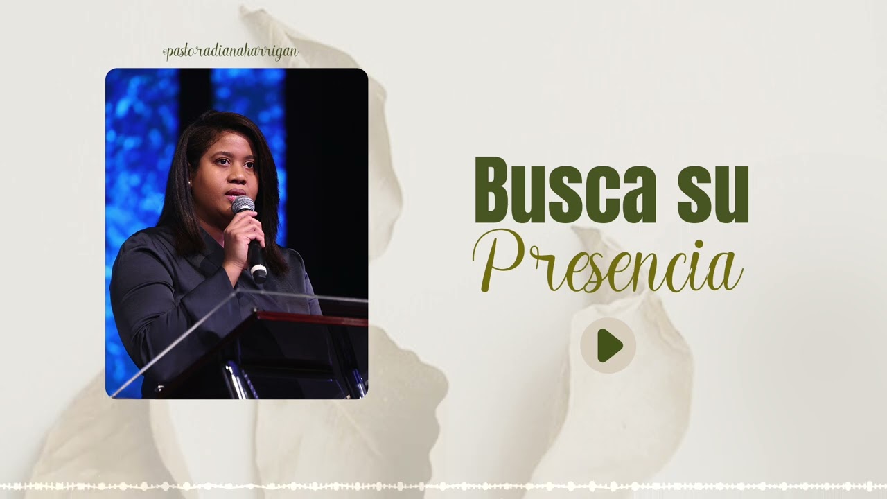 Busca su presencia | Pastora Diana Harrigan