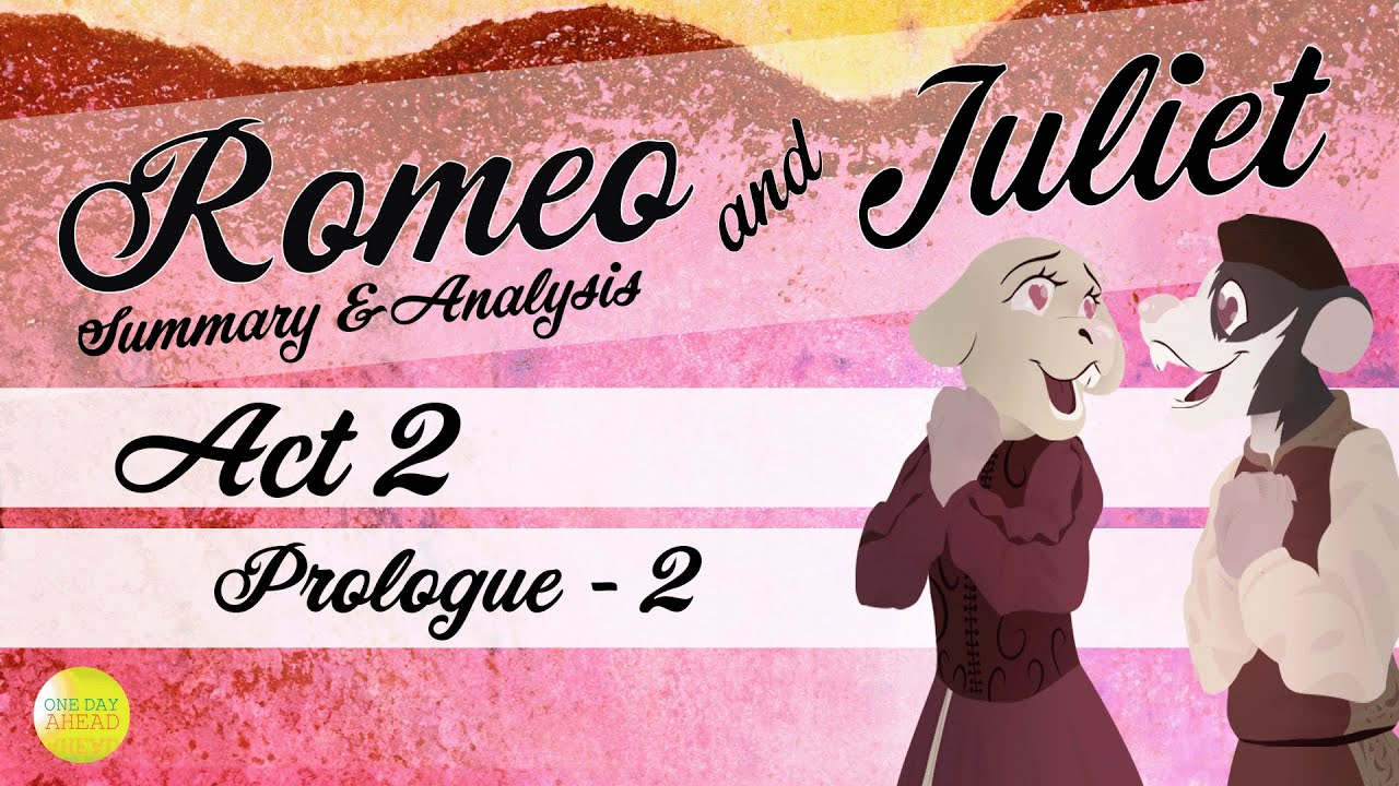 Act 2 Prologue - 2 | Romeo & Juliet | Summary and Analysis | One Day Ahead