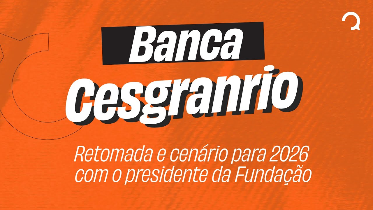 Fundação Cesgranrio: a retomada da banca e o cenário para 2026