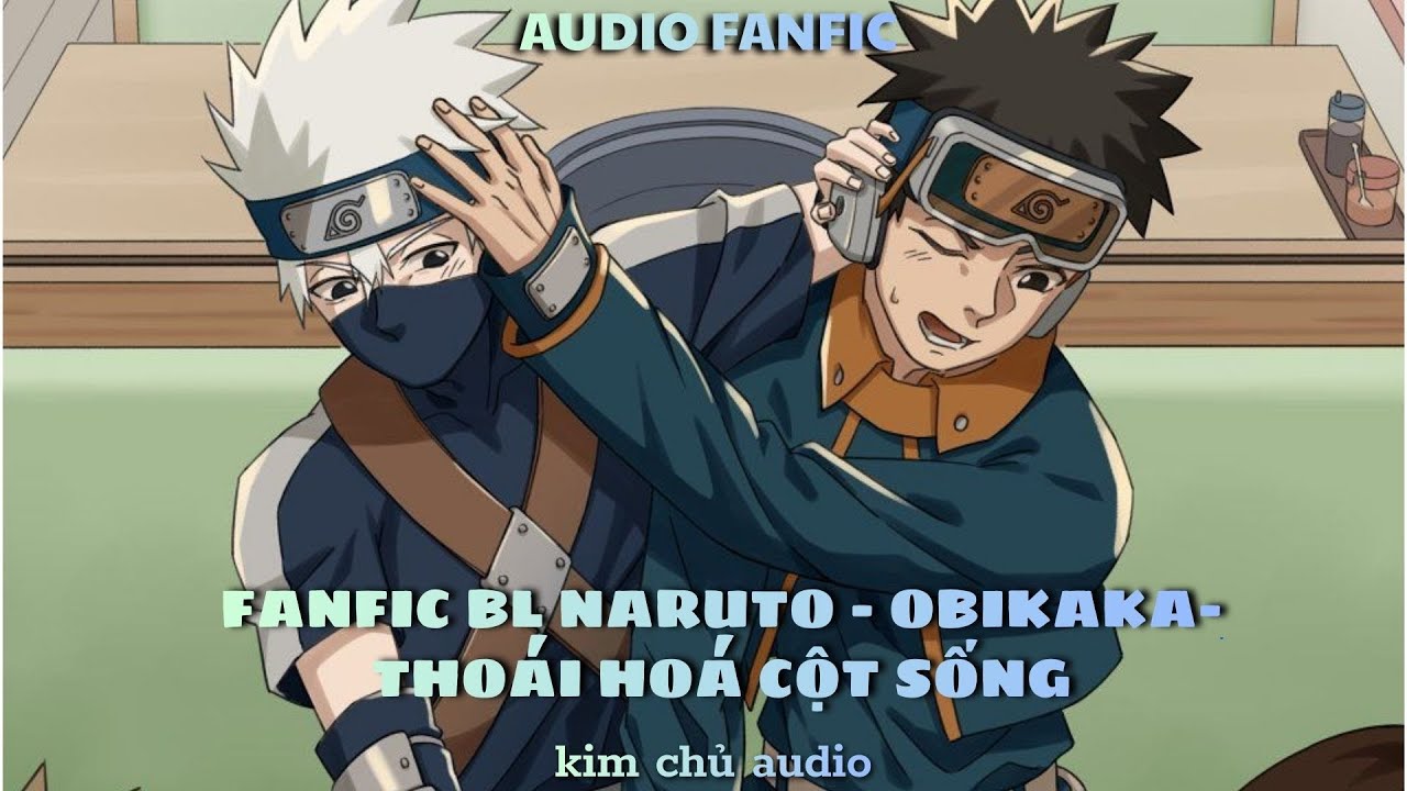 [BL- AUDIO ] [ĐN NARUTO]  OBIKAKA]  THOÁI HOÁ CỘT SỐNG