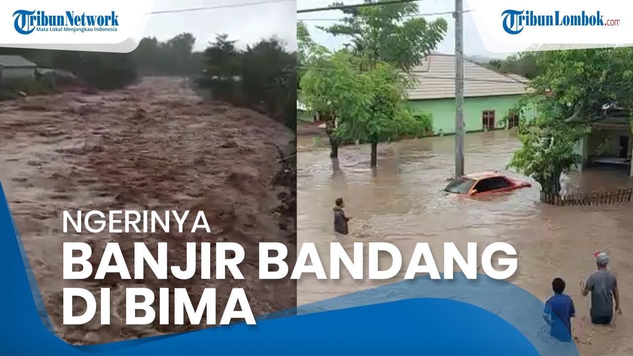 Ngerinya Penampakan Banjir Bandang Bima, Kendaraan Terseret dan Petani Terjebak Banjir