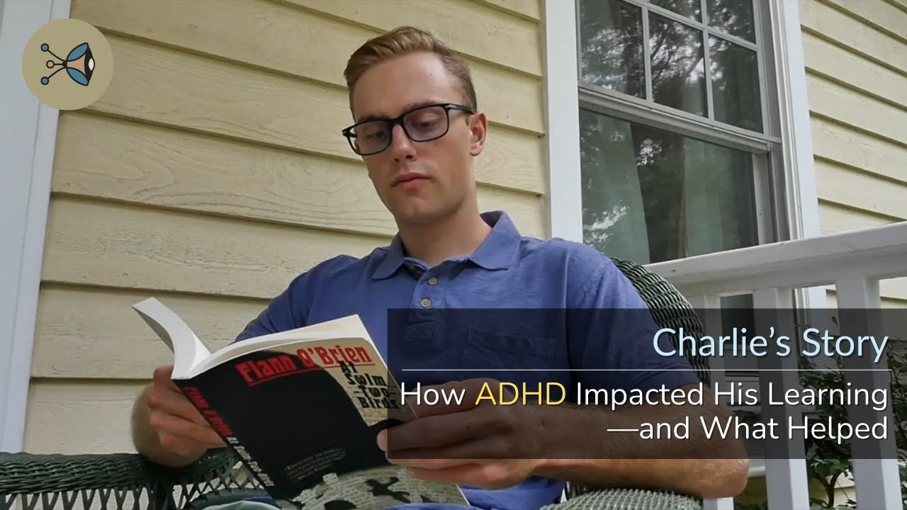Charlie's Story: How ADHD Impacted His Learning&mdash;and What Helped