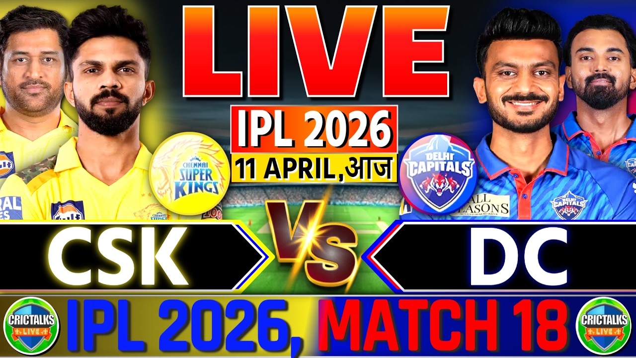🔴 Live: IPL 2026, CSK vs DC, Cricket Live Match Today Score & Commentary, Last 15 Overs